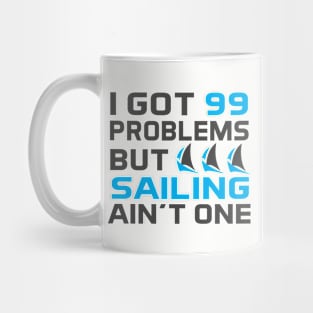 I Got 99 Problems But Sailing Ain't One Mug